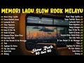 Download Lagu KOLEKSI LAGU JIWANG 80-90AN TERBAIK - LAGU SLOW ROCK MALAYSIA NI PENUH MEMORI - LAGU JIWANG 90AN