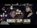 Download Lagu RINDU TAPI JAUH - Andra Respati feat. Eno Viola (Official Music Video)