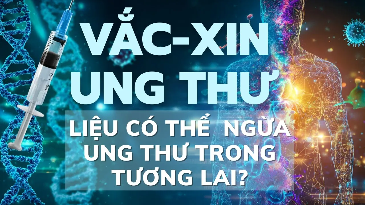 Vắc-Xin Ung Thư: Bước Ngoặt Của Y Học? Giải Mã Công Nghệ mRNA Tiêu Diệt Tế Bào Gốc Ung Thư.