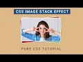 Pure CSS Image Stack Effect Basic CSS Tutorial for Beginners