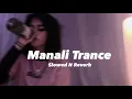 Download Lagu Manali Trance (Slowed N Reverb)