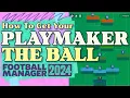 How To Get Your Playmaker The Ball in FM24 DM Edition