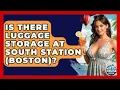 Is There Luggage Storage At South Station Boston - The Rail and Cruise Experts