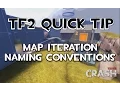 TF2 Mapping Quick Tip - Map Iteration Naming Conventions