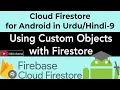 Firestore for Android-9 Using Custom Objects with Firestore-Reading Writing Objects U4Universe