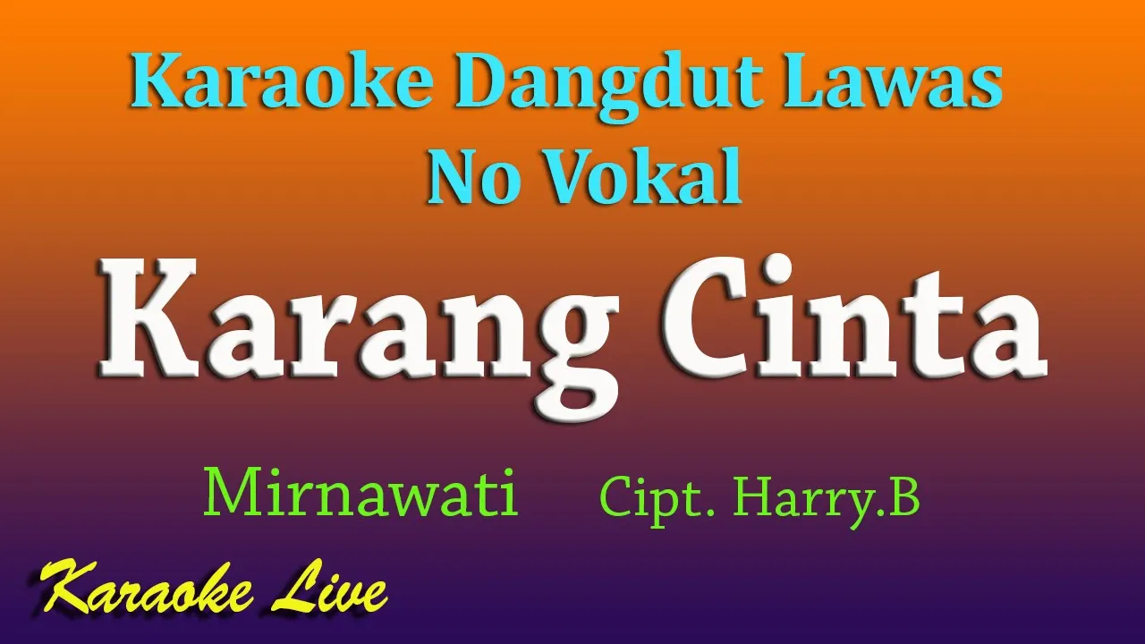 KARANG CINTA - MIRNAWATI - KARAOKE DANGDUT LAWAS NO VOKAL KARANG CINTA - MIRNAWATI - KARAOKE DANGDUT LAWAS NO VOKAL