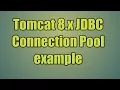 47 Tomcat 8 x JDBC Connection Pool example