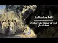 Reflection 168 Evoking the Mercy of God for Others