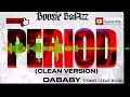 Period (CLEAN VERSION) Boosie Badazz ft.  Dababy