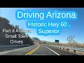Driving In Small Town Arizona 4K Road Trip - Historic Highway 60 Superior Part II