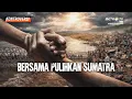 Lagu [FULL] BERSAMA PULIHKAN SUMATRA | KONTROVERSI