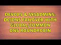 DevOps SysAdmins failover with DNS roundrobin