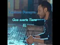 Luciano Pereyra - Que suerte tiene EL (Official video)