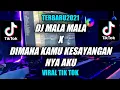 DJ MALA MALA X DIMANA KAMU KESAYANGAN NYA AKU JEDAG JEDUG VIRAL TIK TOK 2022