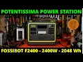 Lagu POTENTISSIMA POWER STATION FOSSIBOT F2400, 2400W, 2048 Wh, GENERATORE PORTATILE. UNBOXING E TEST