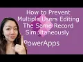 Power Apps How To Prevent Multiple Users Editing the Same Record Simultaneously