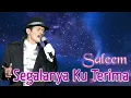 Download Lagu SALEEM - Segalanya Ku Terima | Video Lirik