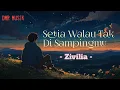 Lagu Setia Walau Tak Di Sampingmu - Zivilia (Lirik musik video unofficial)