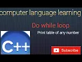 Print Table of any number using For loop and Do while loop in Dev C using C language