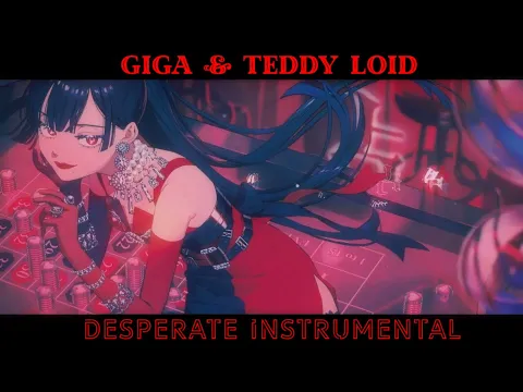 Download MP3 Giga and TeddyLoid - Desperate (INSTRUMENTAL)