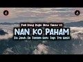 Download Lagu DJ NAN KO PAHAM FULL SONG SLOW BASS STYLE TANTE V2 | SU JAUH SA TANAM HATI TRA HASIL | KHARIS SOPAN