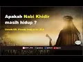 Download Lagu Apakah Nabi Khidir alaihissalam masih ada - Ustadz DR. FIranda Andirja Lc, M.A