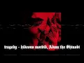 𝖳𝖱𝖠𝖦𝖤𝖣𝖸 - 𝖧𝖨𝖣𝖤𝖮𝖴𝖲 𝖬𝖮𝖱𝖡𝖨𝖣, 𝖠𝖽𝖺𝗆 𝗍𝗁𝖾 𝖲𝗁𝗂𝗇𝗈𝖻𝗂 (𝖲𝗅𝗈𝗐𝖾𝖽 & 𝖱𝖾𝗏𝖾𝗋𝖻)