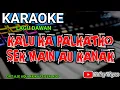 Karaoke Kalu Ka Palkatko Sek Main Au Kanak || Dawan Timor
