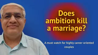 Does Ambition In Career Kill A Marriage ?