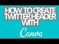 CANVA HOW TO CREATE TWITTER HEADER WITH CANVA