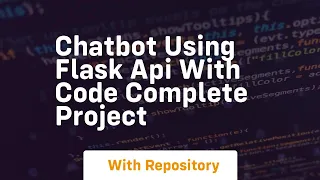 Chatbot using flask api with code complete project