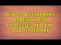 DevOps SysAdmins Apache httpd processes and PHP out of memory