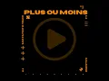 Plus ou moins - Sam Faye et D-Track & Calamine