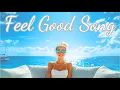 Download Lagu 【Playlist】Feel Good Song 🌞 朝に聴きたい爽やか洋楽ポップ / Morning Chill / Summer Vibes / 作業用BGM