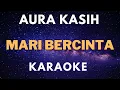 Download Lagu Aura kasih - Mari bercinta - Karaoke
