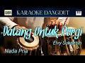Download Lagu DATANG UNTUK PERGI - KARAOKE DANGDUT || NADA PRIA.