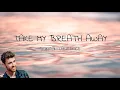 Duncan Laurence - Take My Breath Away ( Lyrics )
