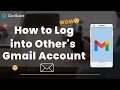 How to Log into Other s Gmail Account