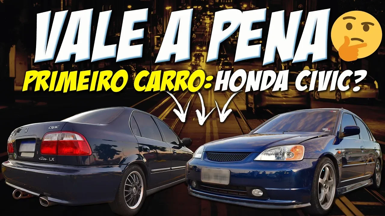 HONDA CIVIC VALE a PENA COMO PRIMEIRO CARRO?????