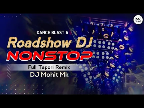 Download MP3 Tapori Dj NONSTOP | Roadshow Tapori Dj NONSTOP | Dance Blast 6 | DJ Mohit Mk | New Dj Nonstop
