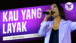 Download KAU YANG LAYAK | Live Maria Calista ft Chosen Worship MP3