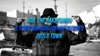 agil the bakutumbu g town manado hiphop bitches diss g town lagudisslama