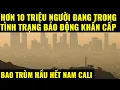Lagu Cuộc sống ở Mỹ.Hơn 10 triệu người đang trong tình trạng báo động khẩn cấp bao trùm hầu hết Nam Cali