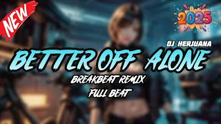 dj better off alone alone pt iii breakbeat remix full melody fyp terbaru 2025