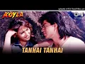 Tanhai Tanhai | Shahrukh Khan | Madhuri Dixit | Alka Yagnik | Udit Narayan | Koyla |