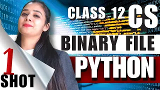BINARY FILE - PYTHON One Shot Complete Class 12 Computer Science Syllabus in 1 Day