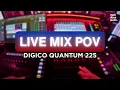 LIVE MIXING POV - DIGICO QUANTUM 225