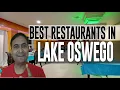 Best Restaurants and Places to Eat in Lake Oswego Oregon OR