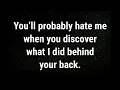 Download Lagu 💌 You’ll probably hate me when you discover what I did... current thoughts and feelings