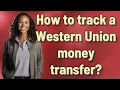 How to track a Western Union money transfer